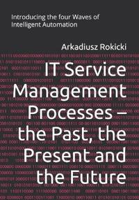 IT Service Management Processes - the Past, the Present and the Future