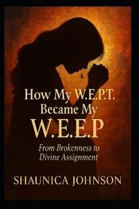 How My W.E.P.T Became My W.E.E.P