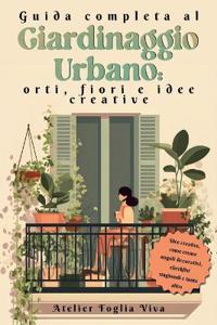Guida Completa al Giardinaggio Urbano