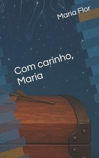 Com carinho, Maria