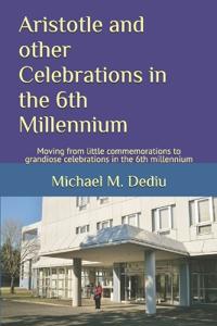 Aristotle and other Celebrations in the 6th Millennium