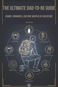 The Ultimate Dad-To-Be Guide