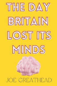 The Day Britain Lost Its Minds