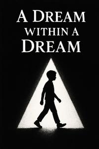 A Dream Within a Dream