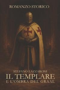 Il Templare E l'Ombra del Graal