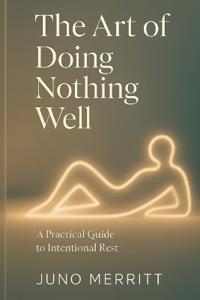 The Art of Doing Nothing Well