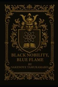 Black Nobility, Blue Flame