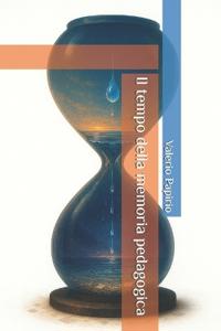 Il tempo della memoria pedagogica