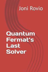 Quantum Fermat's Last Solver