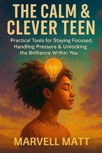 The Calm & Clever Teen