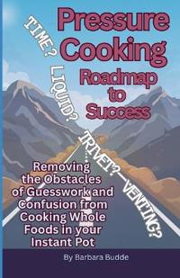 Pressure Cooking Roadmap to Success
