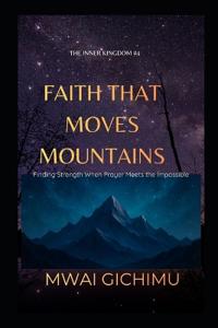 Faith That Moves Mountains
