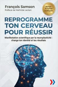 Reprogramme Ton Cerveau Pour Réussir