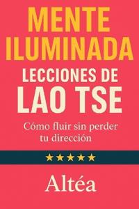 MENTE ILUMINADA Lecciones de Lao Tse