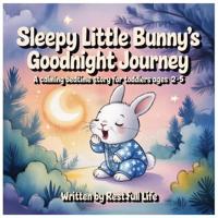 Sleepy Little Bunny's Goodnight Journey