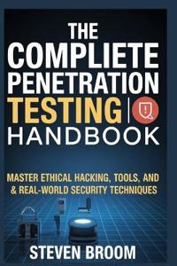 The Complete Penetration Testing Handbook