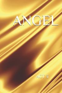 Angel ACT 3