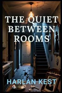 The Quiet Between Rooms