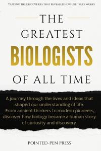 The Greatest Biologists of All Time