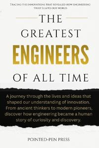 The Greatest Engineers of All Time