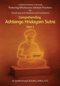 Comprehending Ashtanga Hridayam Sutra Part 1