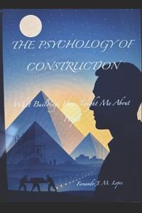 The Psychology of Construction