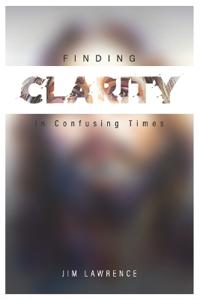 Clarity in Confusing Times