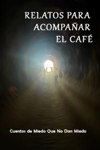Relatos Para Acompañar El Café