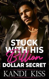 Stuck With His Billion Dollar Secret