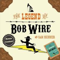The Legend of Bob Wire w/Bonus Content.