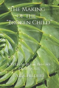 The Making of the "Broken Child"