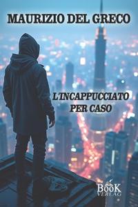 l'incappucciato per caso