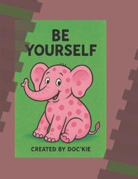 Be Yourself!