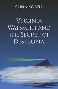 Virginia Watsmith and the Secret of Destroyia