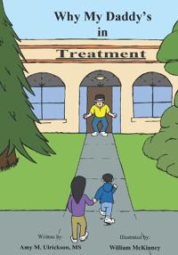 Why My Daddy's in Treatment