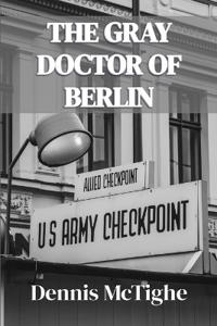 The Gray Doctor of Berlin
