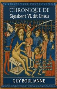 Chronique de Sigisbert VI, dit Ursus