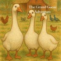 The Grand Goose Adventure