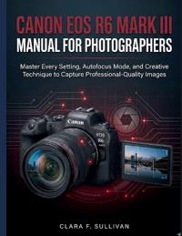 Canon EOS R6 Mark III Manual for Photographers
