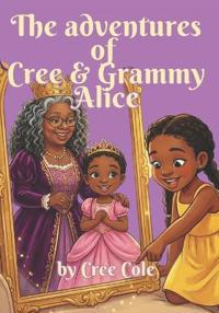 The Adventures Cree & Grammy Alice