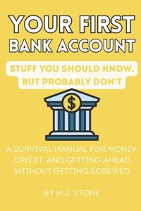 Your First Bank Account - Stuff You Should Know, But Probably Don't
