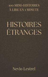 100 Mini-histoires à lire en 1 minute - Histoires étranges