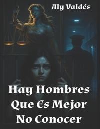 Bokomslag för "Hay Hombres Que Es Mejor No Conocer"