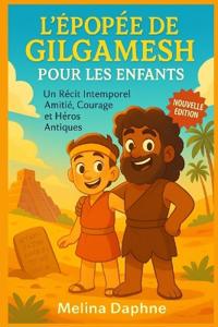 L'Épopée de Gilgamesh Pour Les Enfants