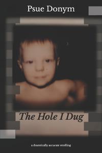 The Hole I Dug