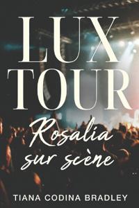 LUX TOUR. Rosalía sur scène