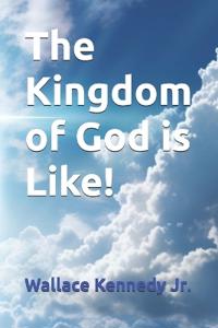 The Kingdom of God is Like!