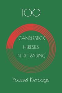 100 Candlestick Heresies in Fx Trading