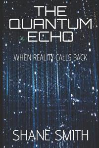 The Quantum Echo