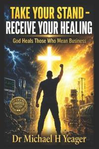 Take Your Stand - Receive Your Healing